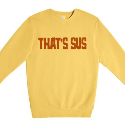 That's Sus Imposter Among Us Premium Crewneck Sweatshirt