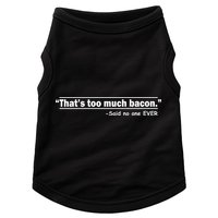 That's Too Much Bacon Said No One Ever Doggie Tank