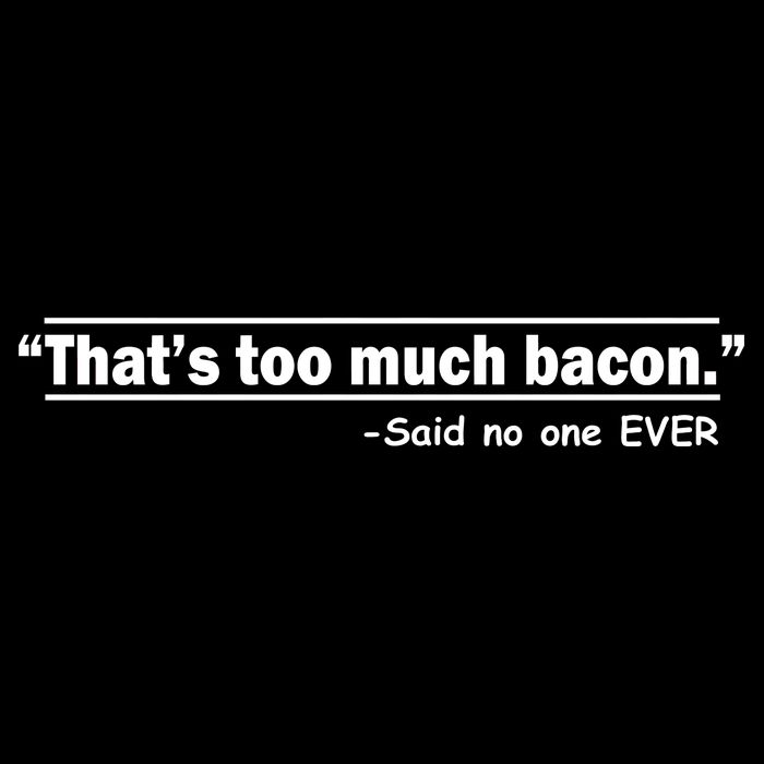 That's Too Much Bacon Said No One Ever Impact Tech Backpack