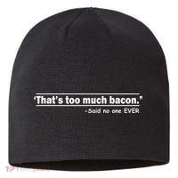 That's Too Much Bacon Said No One Ever Sustainable Beanie