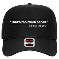 That's Too Much Bacon Said No One Ever Hat
