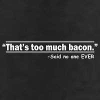 That's Too Much Bacon Said No One Ever Golf Towel