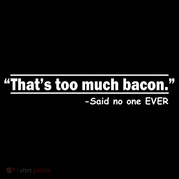 That's Too Much Bacon Said No One Ever Zip Tote Bag