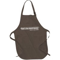 That's Too Much Bacon Said No One Ever Apron