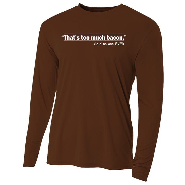 That's Too Much Bacon Said No One Ever Cooling Performance Long Sleeve Crew