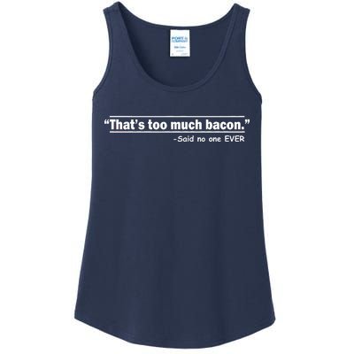 That's Too Much Bacon Said No One Ever Ladies Essential Tank