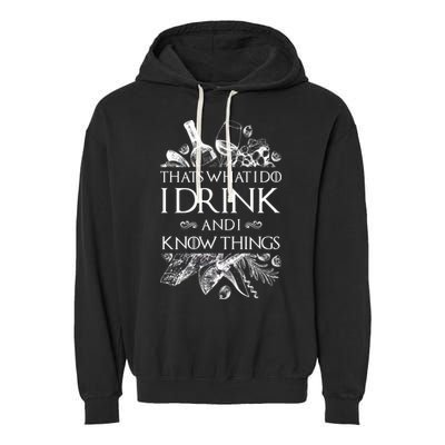 That's What I Do I Drink And I Know Garment-Dyed Fleece Hoodie