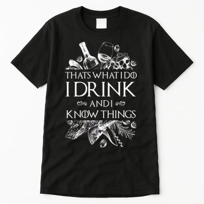 That's What I Do I Drink And I Know Tall T-Shirt