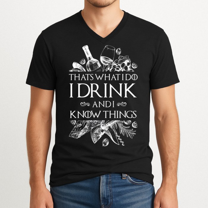 That's What I Do I Drink And I Know V-Neck T-Shirt