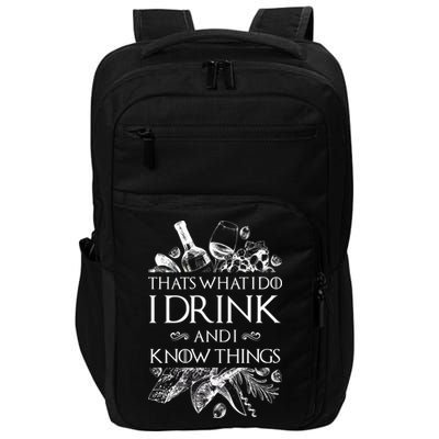 That's What I Do I Drink And I Know Impact Tech Backpack