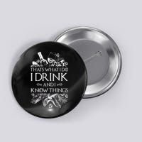 That's What I Do I Drink And I Know Button