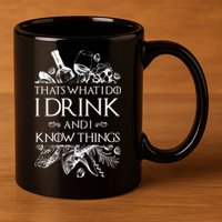 That's What I Do I Drink And I Know 11oz C Handle Ceramic Mug