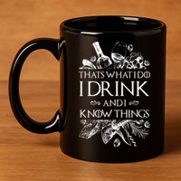 That's What I Do I Drink And I Know 11oz C Handle Ceramic Mug