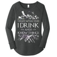 That's What I Do I Drink And I Know Women's Perfect Tri Tunic Long Sleeve Shirt