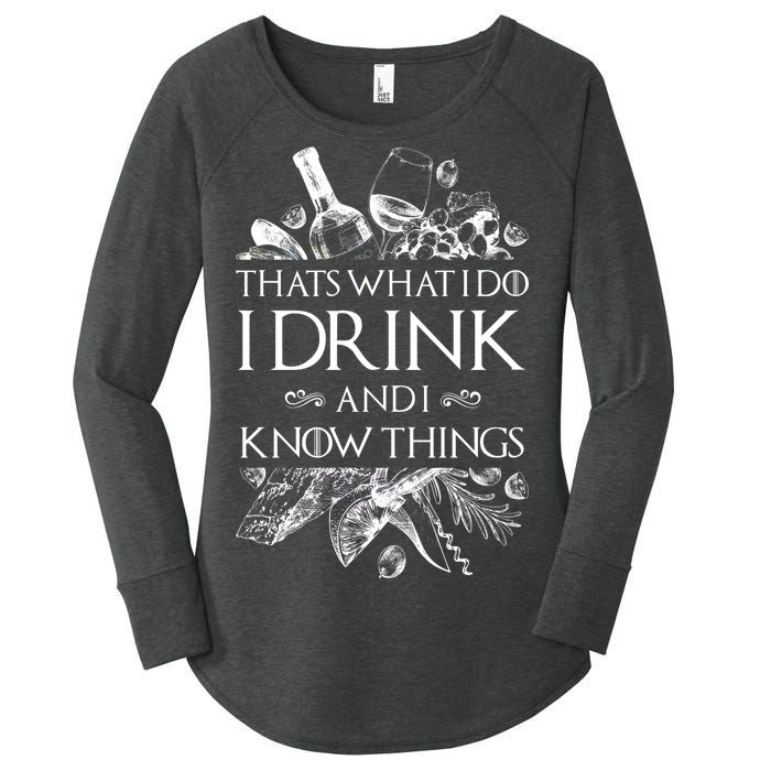 That's What I Do I Drink And I Know Women's Perfect Tri Tunic Long Sleeve Shirt