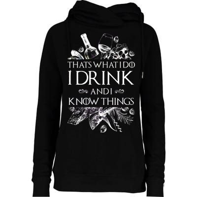 That's What I Do I Drink And I Know Womens Funnel Neck Pullover Hood