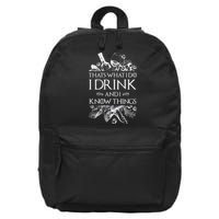 That's What I Do I Drink And I Know 16 in Basic Backpack