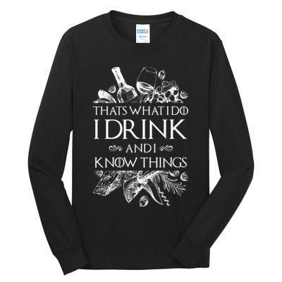 That's What I Do I Drink And I Know Tall Long Sleeve T-Shirt