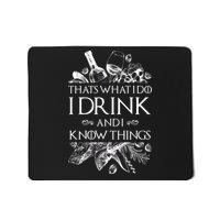 That's What I Do I Drink And I Know Mousepad