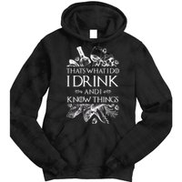 That's What I Do I Drink And I Know Tie Dye Hoodie