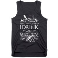 That's What I Do I Drink And I Know Tank Top