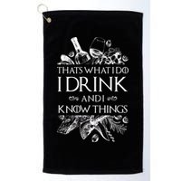 That's What I Do I Drink And I Know Golf Towel