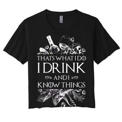 That's What I Do I Drink And I Know Women's Crop Top Tee