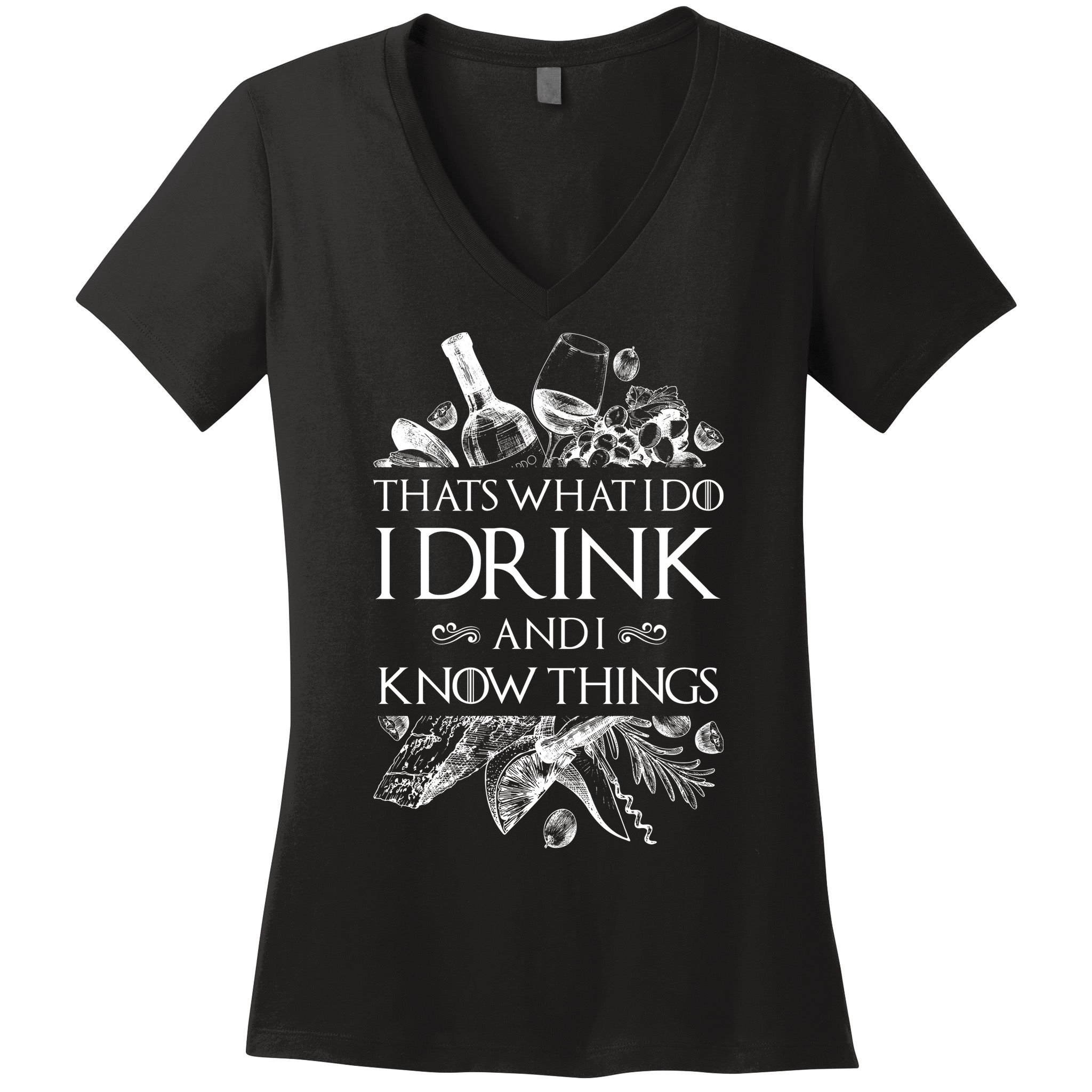 That's What I Do I Drink And I Know Women's V-Neck T-Shirt