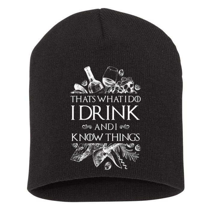 That's What I Do I Drink And I Know Short Acrylic Beanie