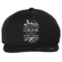 That's What I Do I Drink And I Know Wool Snapback Cap