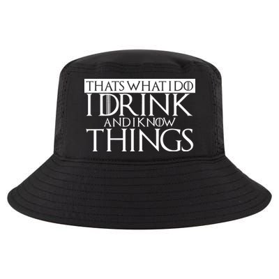 That's What I Do I Drink And I Know Things Cool Comfort Performance Bucket Hat