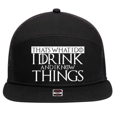 That's What I Do I Drink And I Know Things 7 Panel Mesh Trucker Snapback Hat