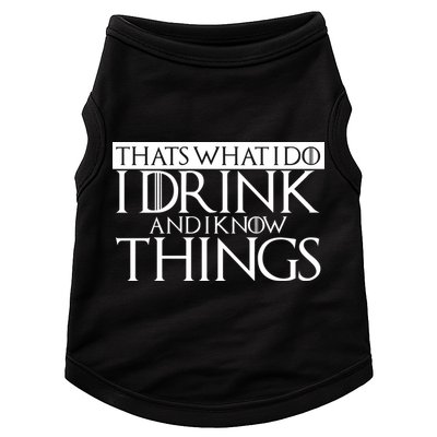 That's What I Do I Drink And I Know Things Doggie Tank