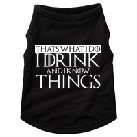 That's What I Do I Drink And I Know Things Doggie Tank