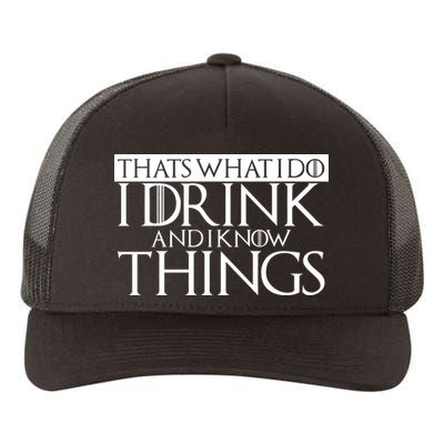 That's What I Do I Drink And I Know Things Yupoong Adult 5-Panel Trucker Hat