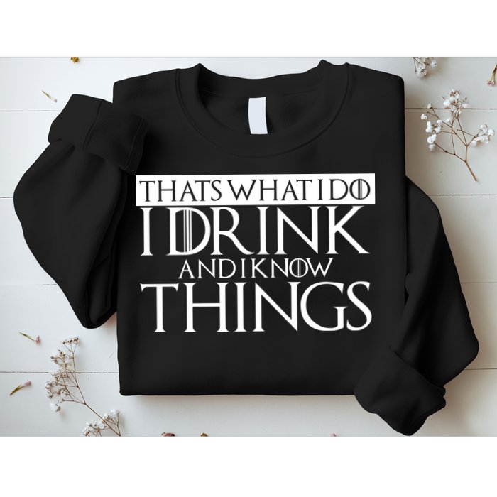 That's What I Do I Drink And I Know Things Sweatshirt