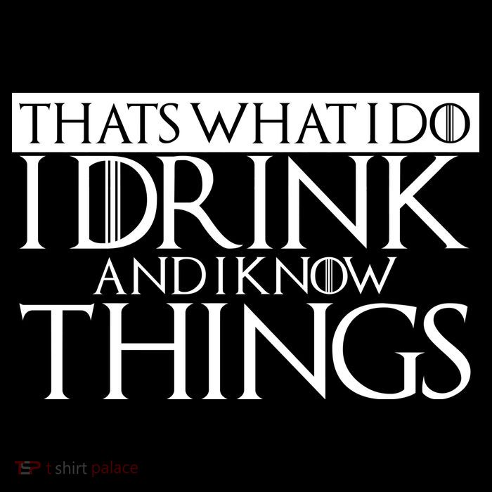 That's What I Do I Drink And I Know Things Button