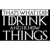 That's What I Do I Drink And I Know Things Bumper Sticker