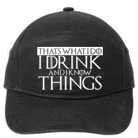 That's What I Do I Drink And I Know Things 7-Panel Snapback Hat