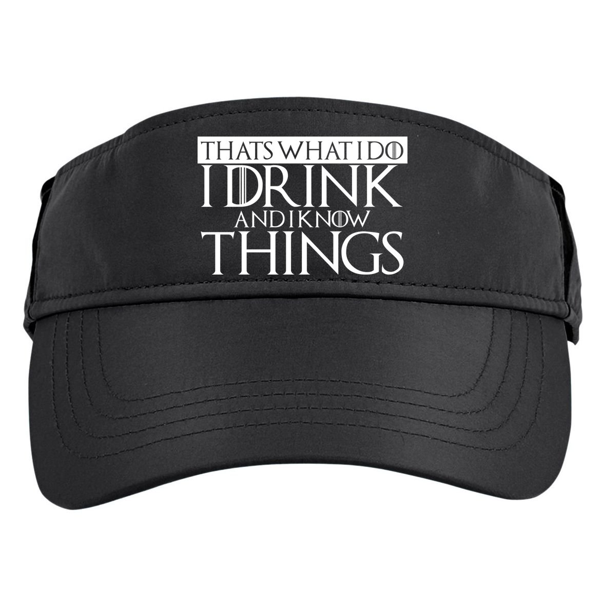 That's What I Do I Drink And I Know Things Adult Drive Performance Visor