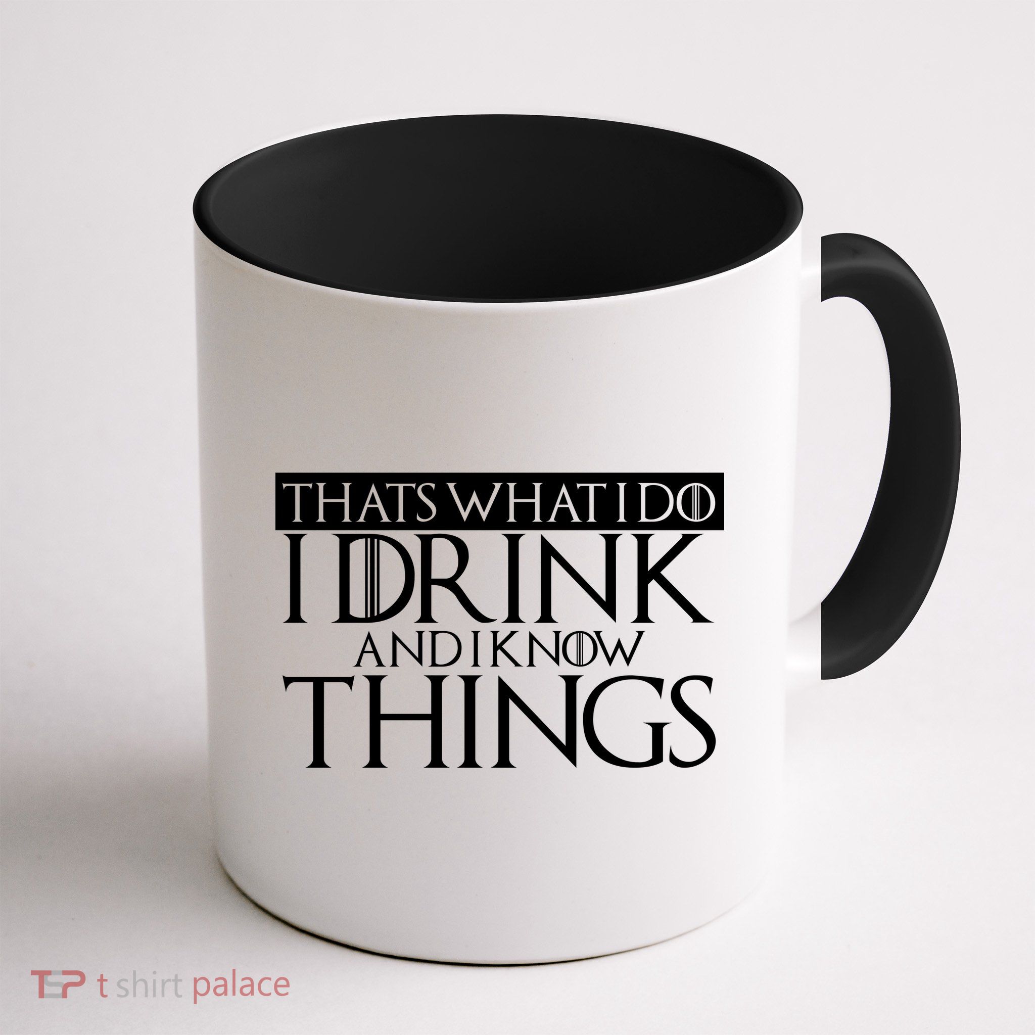 That's What I Do I Drink And I Know Things Mug