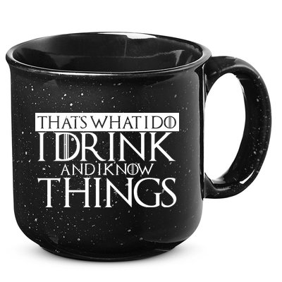 That's What I Do I Drink And I Know Things 15oz Campfire Ceramic Mug