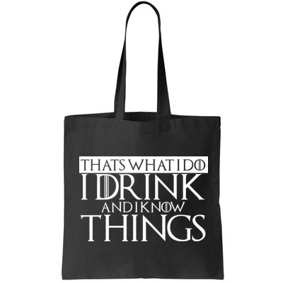 That's What I Do I Drink And I Know Things Bag