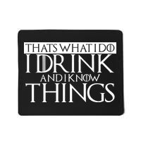 That's What I Do I Drink And I Know Things Mousepad