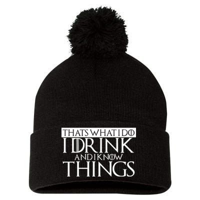 That's What I Do I Drink And I Know Things Pom Pom 12in Knit Beanie