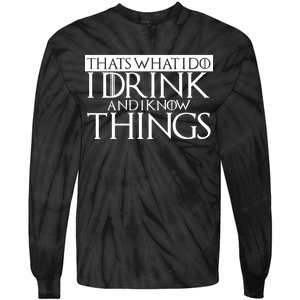 That's What I Do I Drink And I Know Things Tie-Dye Long Sleeve Shirt