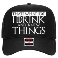 That's What I Do I Drink And I Know Things Trucker Hat