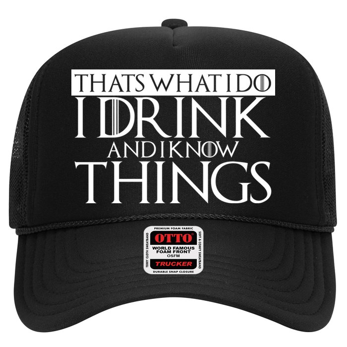 That's What I Do I Drink And I Know Things Trucker Hat