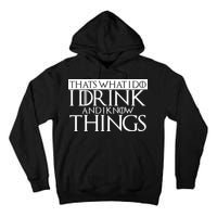 That's What I Do I Drink And I Know Things Tall Hoodie