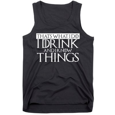 That's What I Do I Drink And I Know Things Tank Top